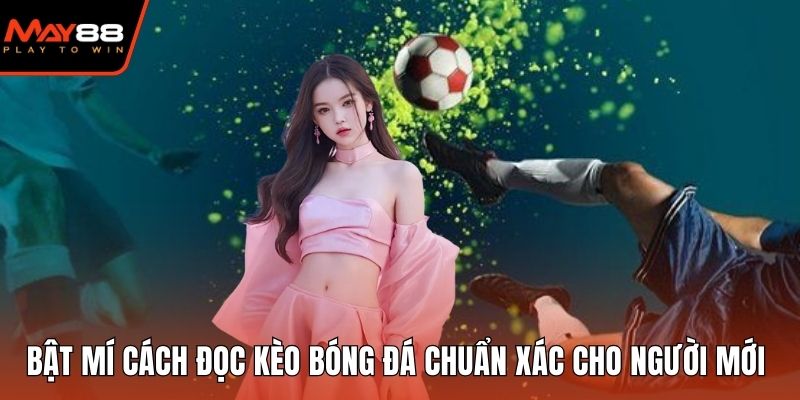Bật Mí Cách Đọc Kèo Bóng Đá Chuẩn Xác Cho Người Mới Cách đọc kèo bóng đá