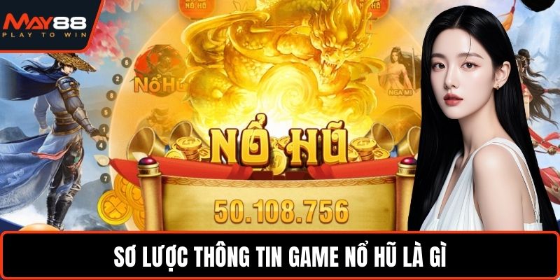 Nổ Hũ Là Gì - Giải Mã Trải Nghiệm Giải Trí Hấp Dẫn Nhất Sơ lược thông tin game nổ hũ là gì